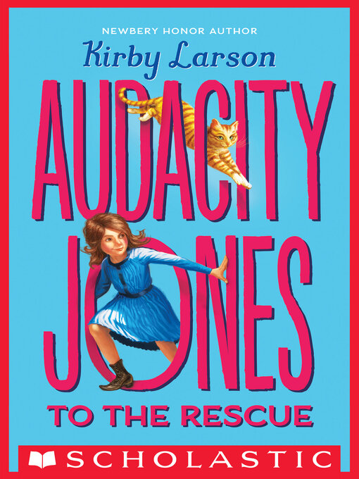 Title details for Audacity Jones to the Rescue by Kirby Larson - Available